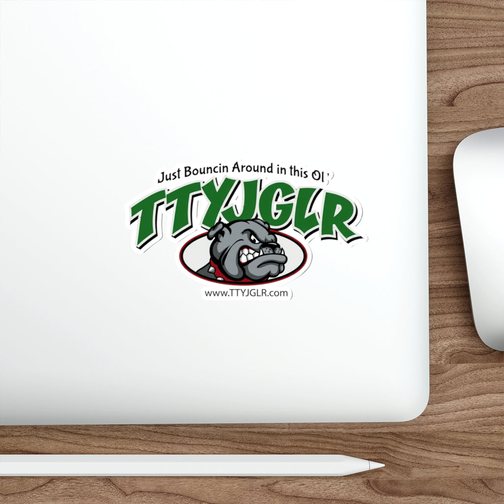 Die-Cut Stickers - TTYJGLR Bulldog Mean Green ("Just Bouncin Around in this Ol' TTYJGLR")