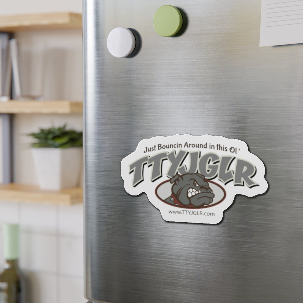Gritty Gray TTYJGLR Die-Cut Magnet -  "Just Bouncin Around in this Ol' TTYJGLR"