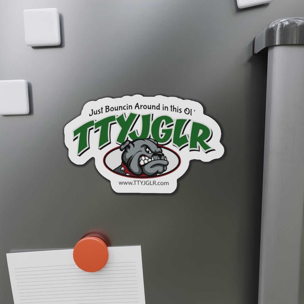 Mean Green TTYJGLR  Die-Cut Magnet — "Just Bouncin Around in this Ol'" Refrigerator Sticker