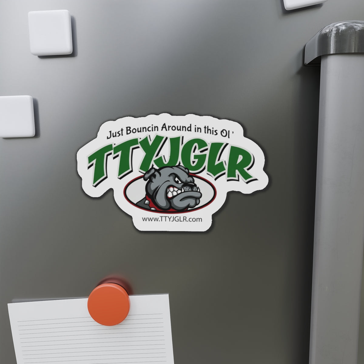 Mean Green TTYJGLR  Die-Cut Magnet — "Just Bouncin Around in this Ol'" Refrigerator Sticker