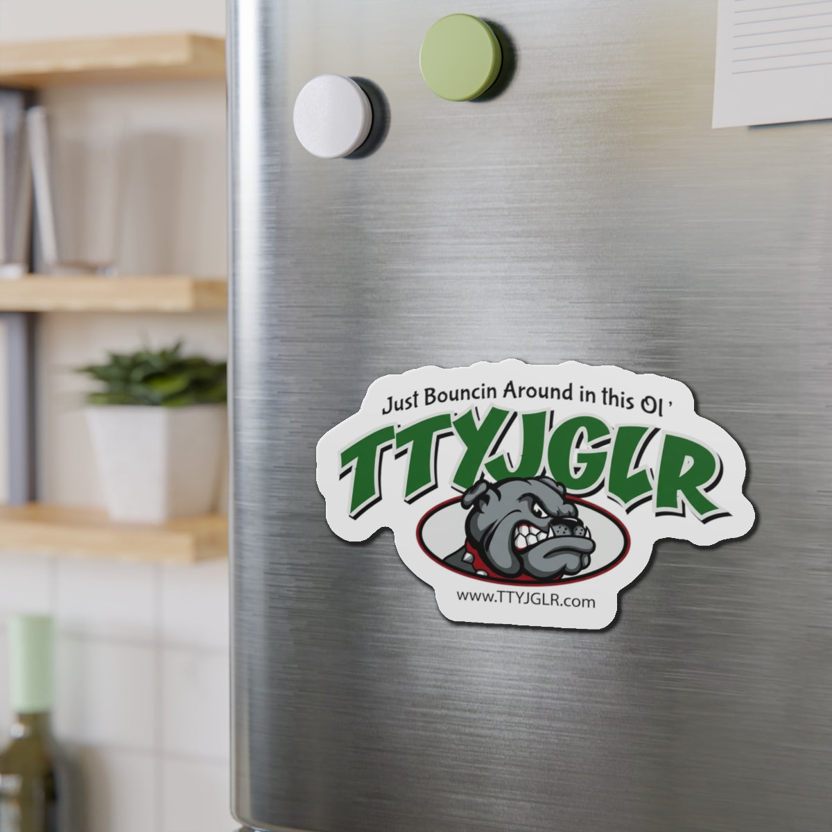 Mean Green TTYJGLR  Die-Cut Magnet — "Just Bouncin Around in this Ol'" Refrigerator Sticker