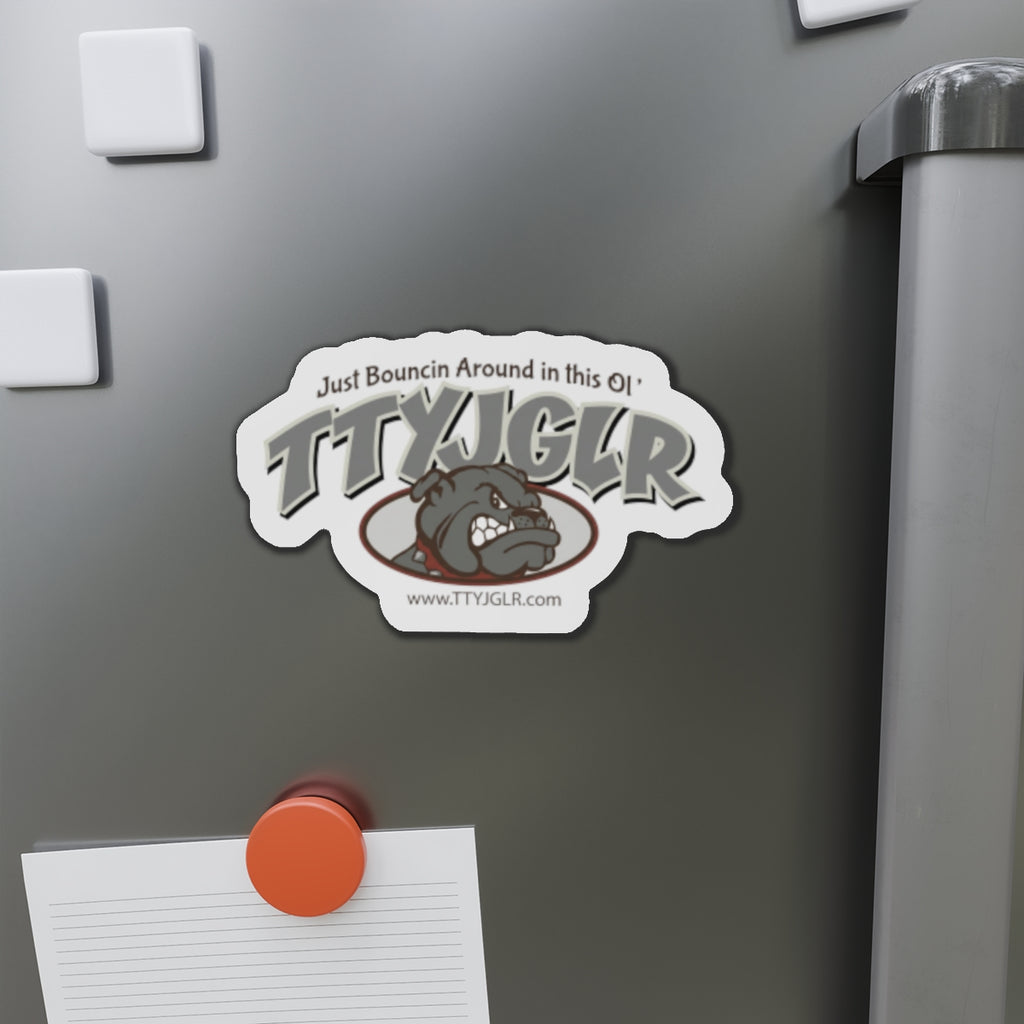 Gritty Gray TTYJGLR Die-Cut Magnet -  "Just Bouncin Around in this Ol' TTYJGLR"