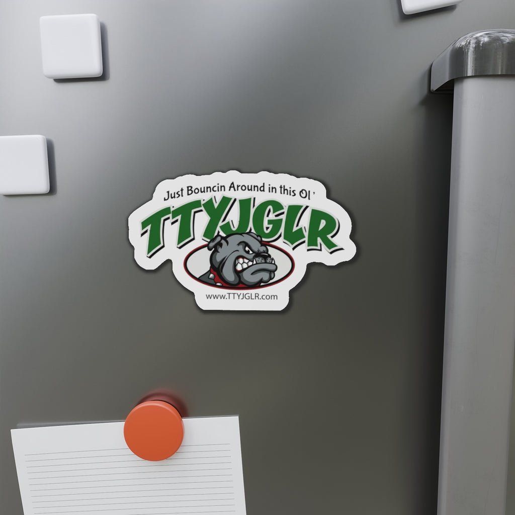 Mean Green TTYJGLR  Die-Cut Magnet — "Just Bouncin Around in this Ol'" Refrigerator Sticker