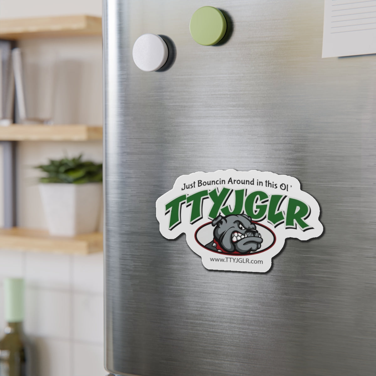 Mean Green TTYJGLR  Die-Cut Magnet — "Just Bouncin Around in this Ol'" Refrigerator Sticker