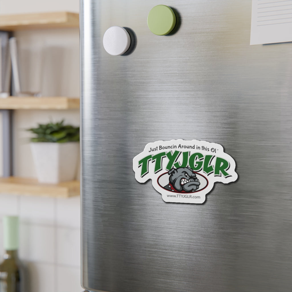 Mean Green TTYJGLR  Die-Cut Magnet — "Just Bouncin Around in this Ol'" Refrigerator Sticker